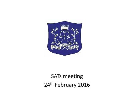 SATs meeting 24th February 2016