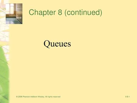 Queues Chapter 8 (continued)