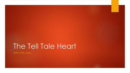 The Tell Tale Heart With Mrs. Neill.