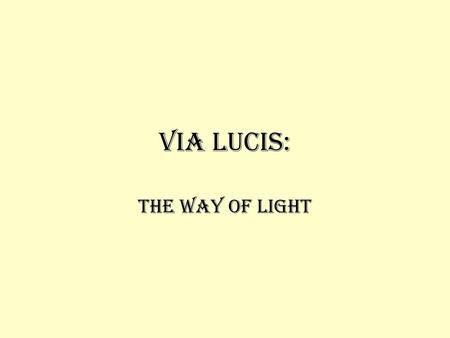 Via Lucis: The Way Of Light.