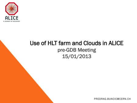 Use of HLT farm and Clouds in ALICE