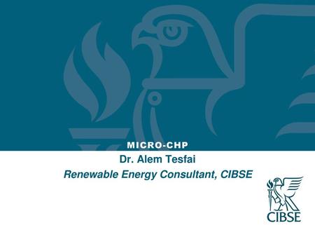 Dr. Alem Tesfai Renewable Energy Consultant, CIBSE