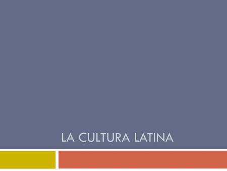 LA CULTURA LATINA.