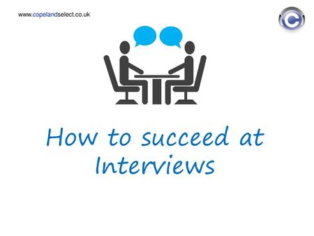 How to succeed at Interviews