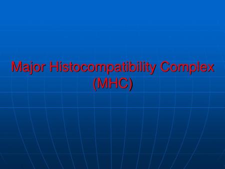 Major Histocompatibility Complex (MHC)