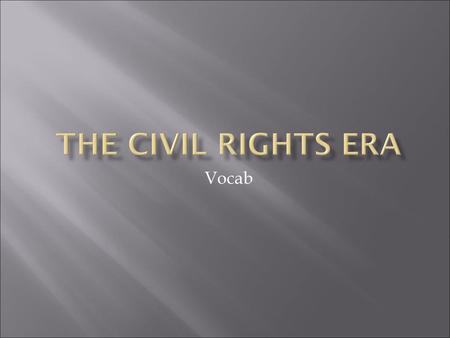 The Civil Rights era Vocab.