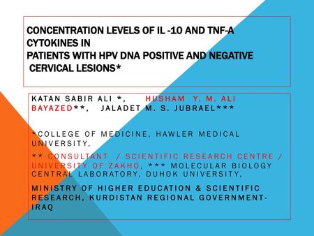 Concentration Levels of IL -10 and TNF-α Cytokines in Patients with HPV DNA Positive and Negative Cervical Lesions* Katan Sabir Ali *, Husham Y.