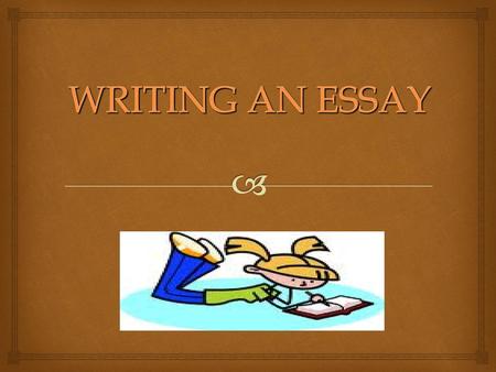 WRITING AN ESSAY.