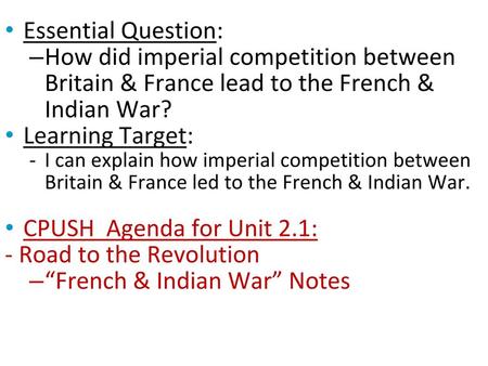 - Road to the Revolution “French & Indian War” Notes