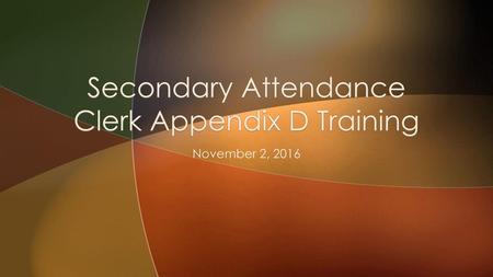 Secondary Attendance Clerk Appendix D Training