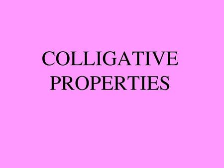 COLLIGATIVE PROPERTIES