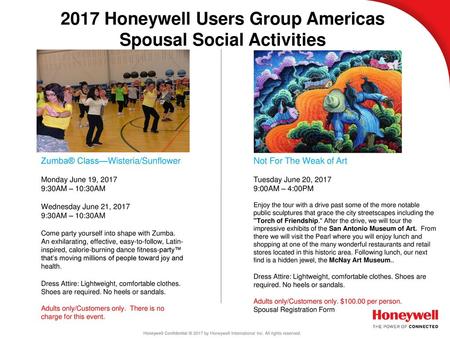 2017 Honeywell Users Group Americas Spousal Social Activities Zumba® Class—Wisteria/Sunflower Monday June 19, :30AM – 10:30AM Wednesday June 21,