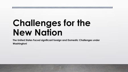 Challenges for the New Nation