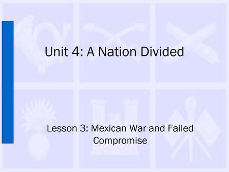 Lesson 3: Mexican War and Failed Compromise