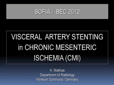 VISCERAL ARTERY STENTING in CHRONIC MESENTERIC ISCHEMIA (CMI)