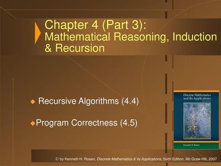 Chapter 4 (Part 3): Mathematical Reasoning, Induction & Recursion