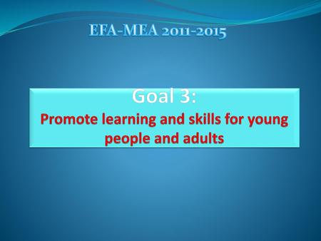 Goal 3: Promote learning and skills for young people and adults