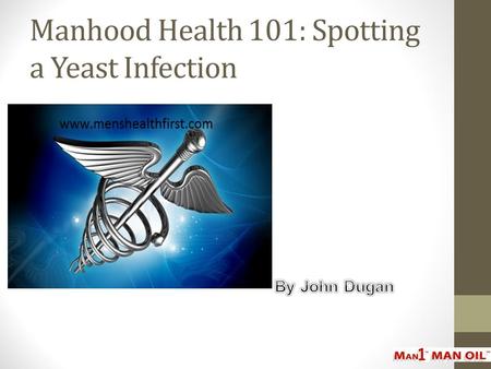 Manhood Health 101: Spotting a Yeast Infection