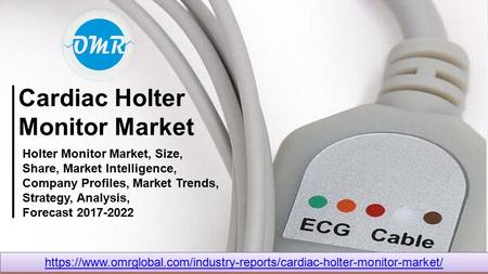 Cardiac Holter Monitor Market Holter Monitor Market, Size, Share, Market Intelligence, Company Profiles, Market Trends, Strategy, Analysis, Forecast