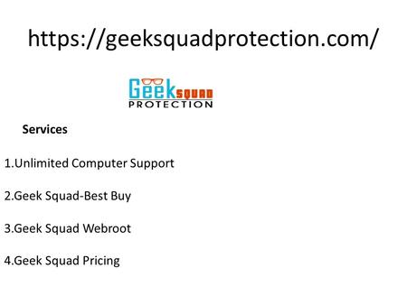 Https://geeksquadprotection.com/ 1.Unlimited Computer Support 2.Geek Squad-Best Buy 3.Geek Squad Webroot 4.Geek Squad Pricing Services.