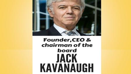 Jack Kavanaugh is internationally recognized doctor and businessman who has been involved in medical and science technology companies.