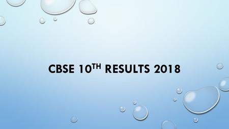 CBSE 10 TH RESULTS ABOUT CBSE BOARD THE BOARD SAW QUICK DEVELOPMENT AND EXTENSION AT THE LEVEL OF SECONDARY INSTRUCTION BRINGING ABOUT ENHANCED.