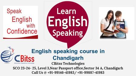 English speaking course in Chandigarh CBitss Technologies SCO , Level 3,Near Passport office,Sector 34 A, Chandigarh Call /