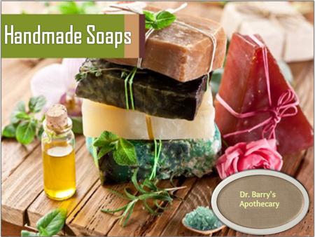 Handmade Soaps - www.drbarrymd.com