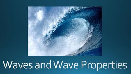 Why are we able to see? Answer: Because there is light. And…what is light? Answer: Light is a wave. So…what is a wave?