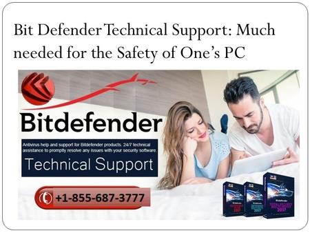 Bit Defender Technical Support: Much needed for the Safety of One’s PC.