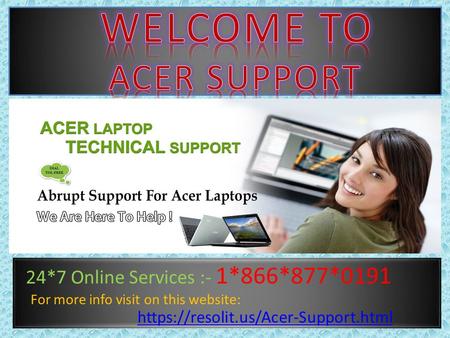 https://resolit.us/Acer-Support.html ACER TECH SUPPORT NUMBER If you have any problem related to Acer product than you just have to call.