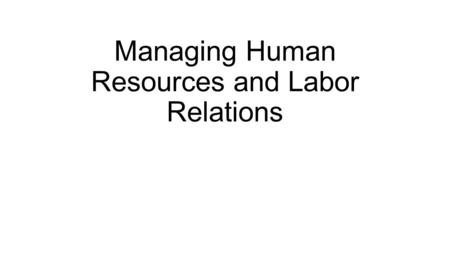 Managing Human Resources and Labor Relations.