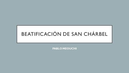 BEATIFICACIÓN DE SAN CHÁRBEL PABLO MEOUCHI. SAN CHÁRBEL FUE BEATIFICADO POR SU SANTIDAD PABLO VI EN COMPAÑÍA DEL CARDENAL PABLO PEDRO MEOUCHI.