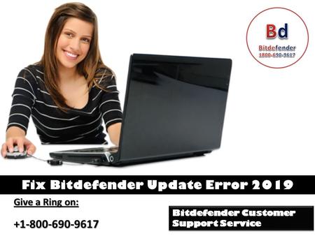 Fix Bitdefender Update Error 2019 Give a Ring on: Bitdefender Customer Support Service.