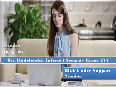 Fix Bitdefender Internet Security Error 217 Bitdefender Support Number Give a Ring on: