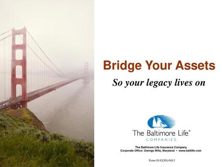 Bridge Your Assets So your legacy lives on Form 8142(50)-0413