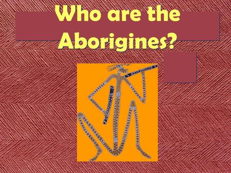 Who are the Aborigines?.