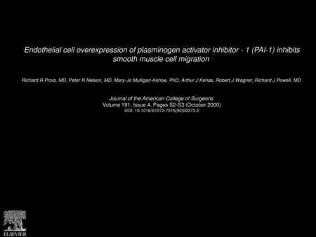 Endothelial cell overexpression of plasminogen activator inhibitor - 1 (PAI-1) inhibits smooth muscle cell migration  Richard R Proia, MD, Peter R Nelson,