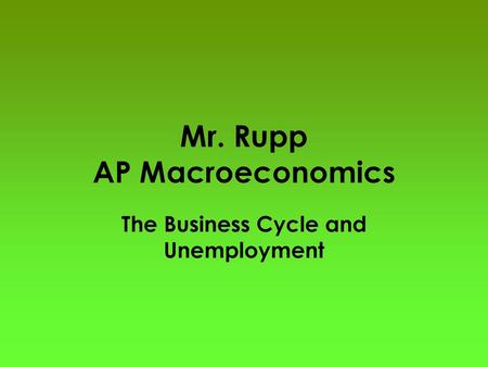 Mr. Rupp AP Macroeconomics