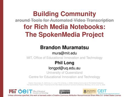 Building Community around Tools for Automated Video Transcription for Rich Media Notebooks: The SpokenMedia Project Brandon Muramatsu mura@mit.edu MIT,