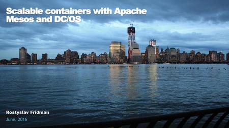 Scalable containers with Apache Mesos and DC/OS