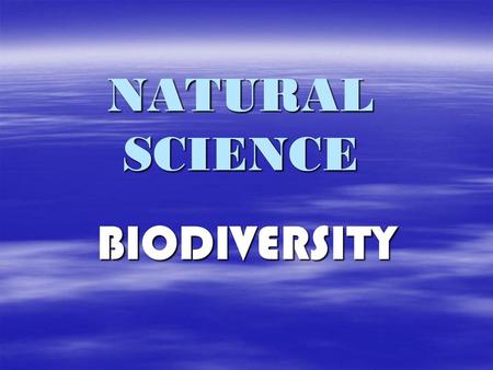 NATURAL SCIENCE BIODIVERSITY.