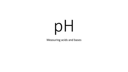 Measuring acids and bases