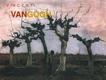 V I N C E N T VANGOGH.