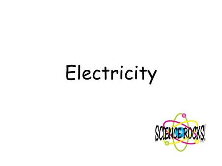 Electricity.