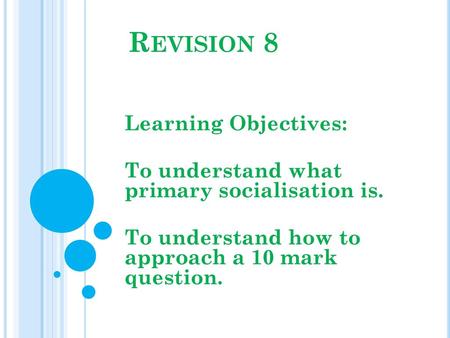 Revision 8 Learning Objectives: