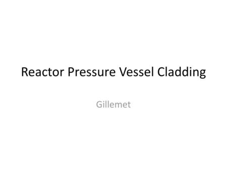 Reactor Pressure Vessel Cladding