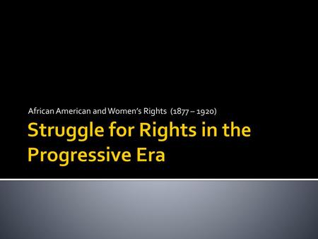 Struggle for Rights in the Progressive Era