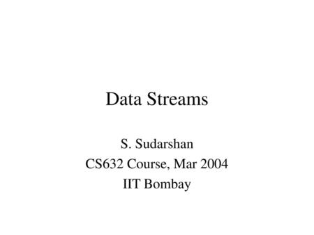 S. Sudarshan CS632 Course, Mar 2004 IIT Bombay