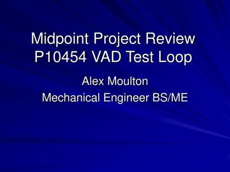 Midpoint Project Review P10454 VAD Test Loop